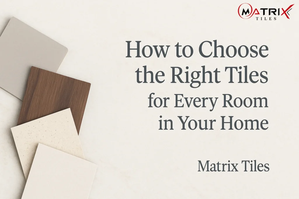 Choose the Right Tiles for Every Room