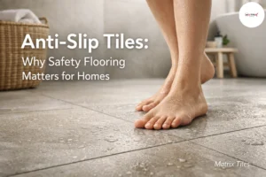 Anti-Slip Tiles: Why Safety Flooring Matters for Homes