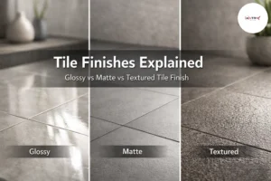 Tile Finishes Explained: Glossy vs Matte vs Textured Tiles